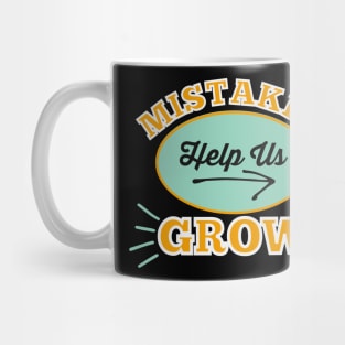 Mistakes Help Us Grow Mug